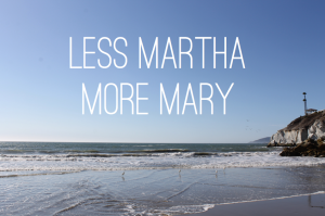 Less Martha, More Mary